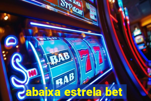 abaixa estrela bet