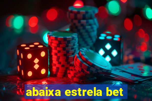 abaixa estrela bet