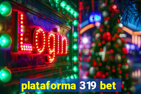 plataforma 319 bet