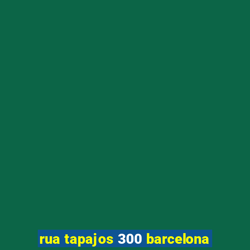 rua tapajos 300 barcelona