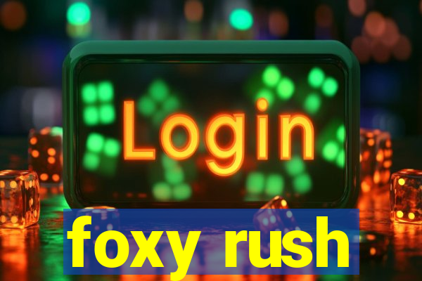 foxy rush