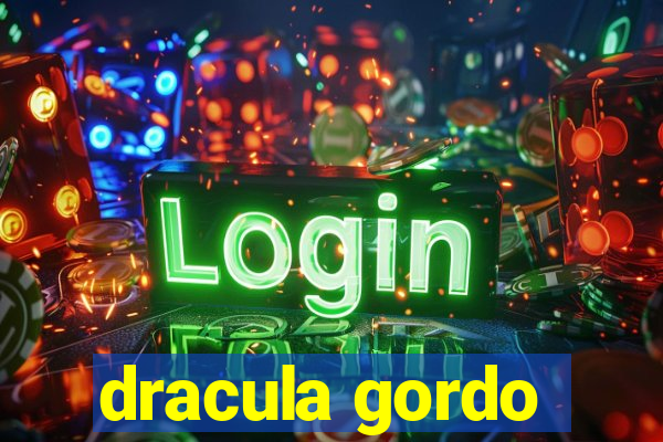 dracula gordo