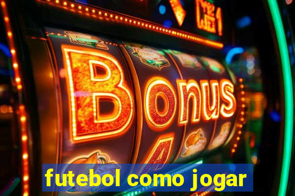 futebol como jogar