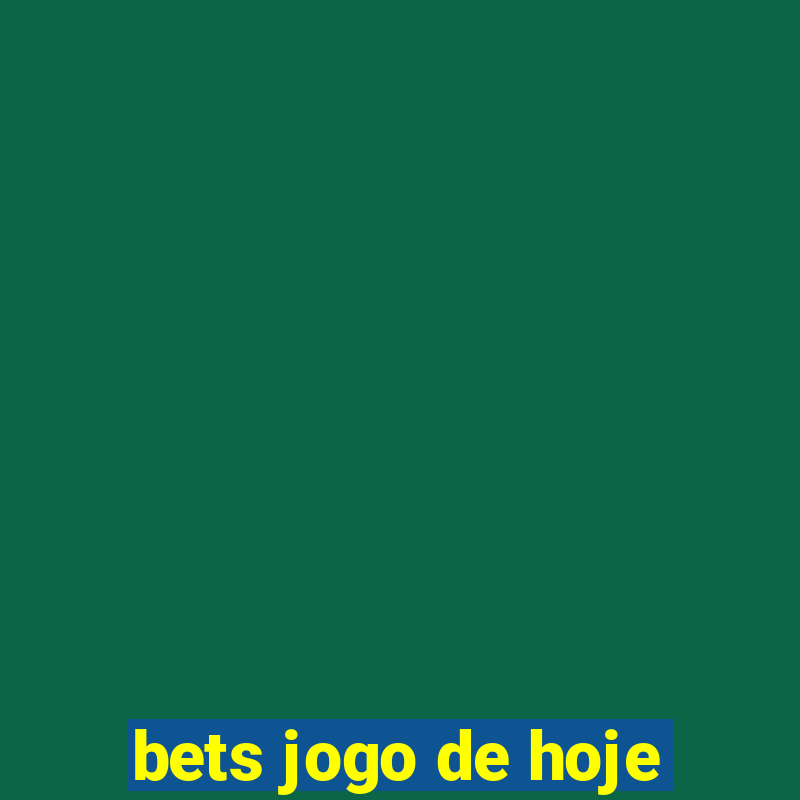 bets jogo de hoje