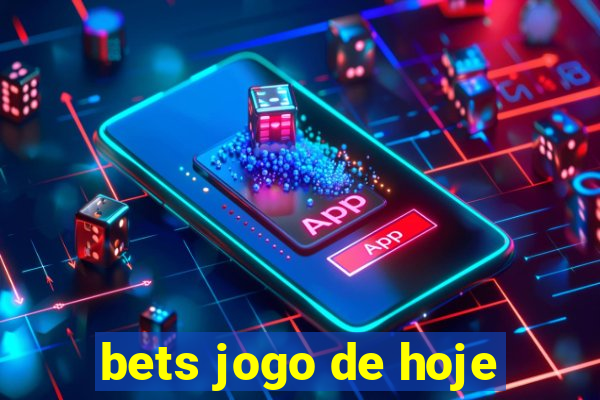 bets jogo de hoje