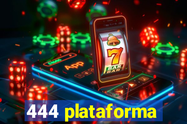 444 plataforma