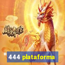 444 plataforma