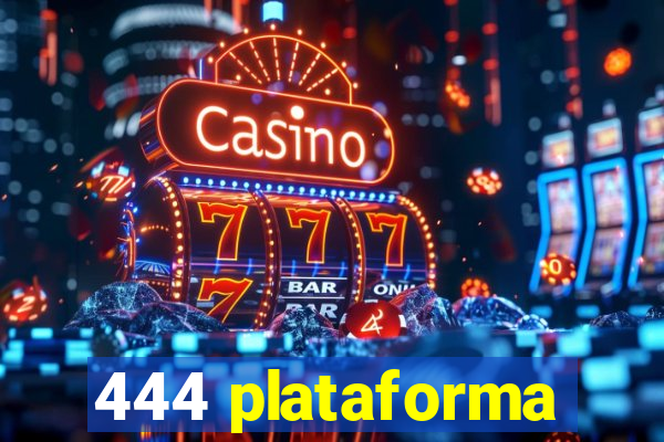 444 plataforma