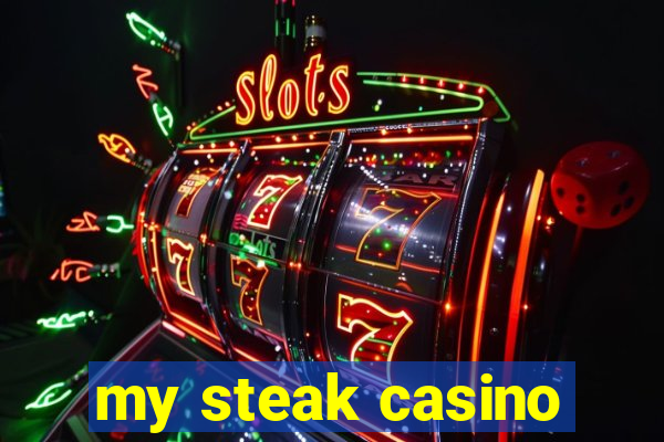 my steak casino