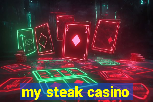 my steak casino