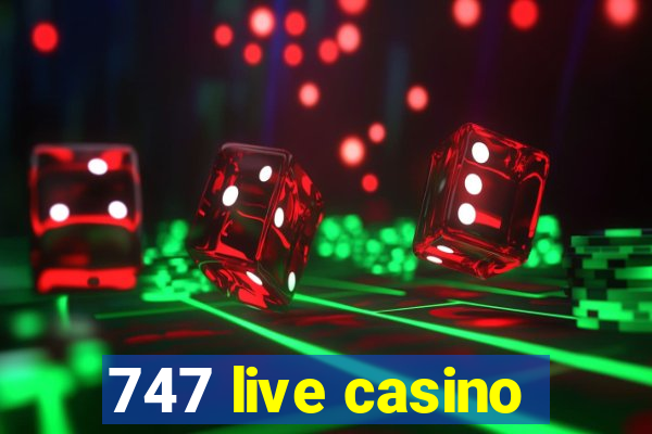 747 live casino