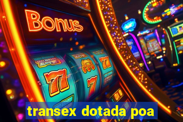 transex dotada poa