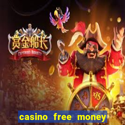 casino free money no deposit