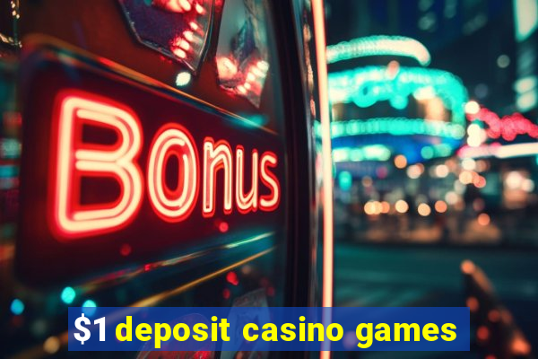 $1 deposit casino games