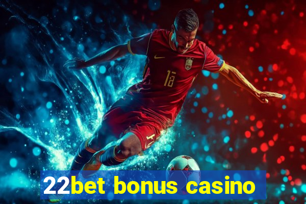 22bet bonus casino