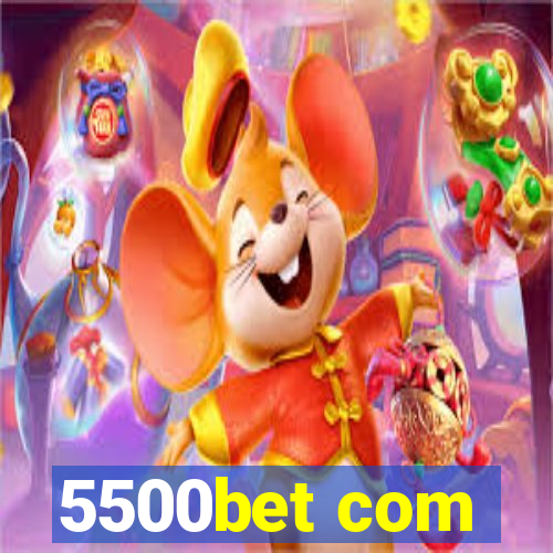 5500bet com