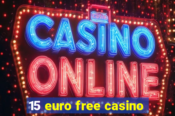 15 euro free casino