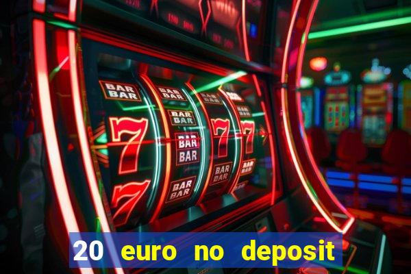 20 euro no deposit bonus casino