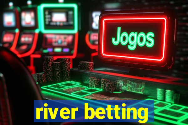 river betting