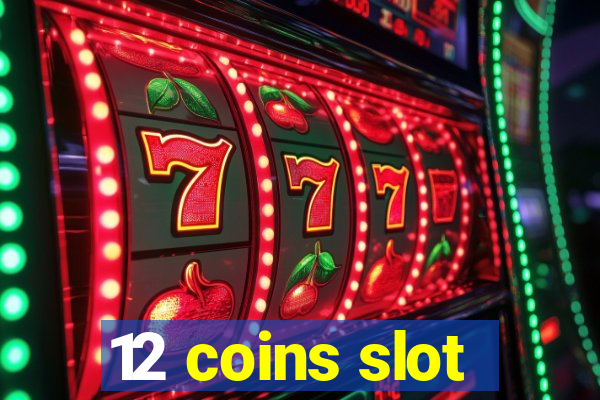 12 coins slot