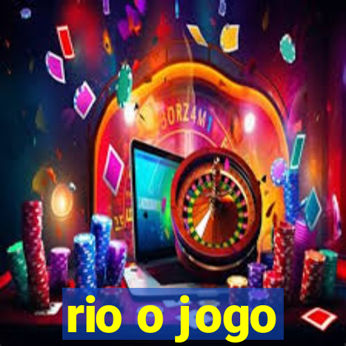 rio o jogo