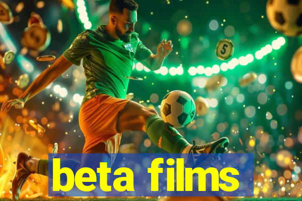 beta films