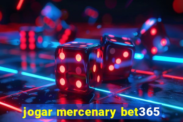 jogar mercenary bet365