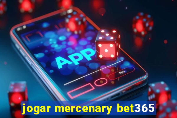 jogar mercenary bet365