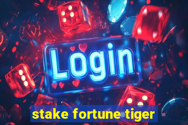 stake fortune tiger