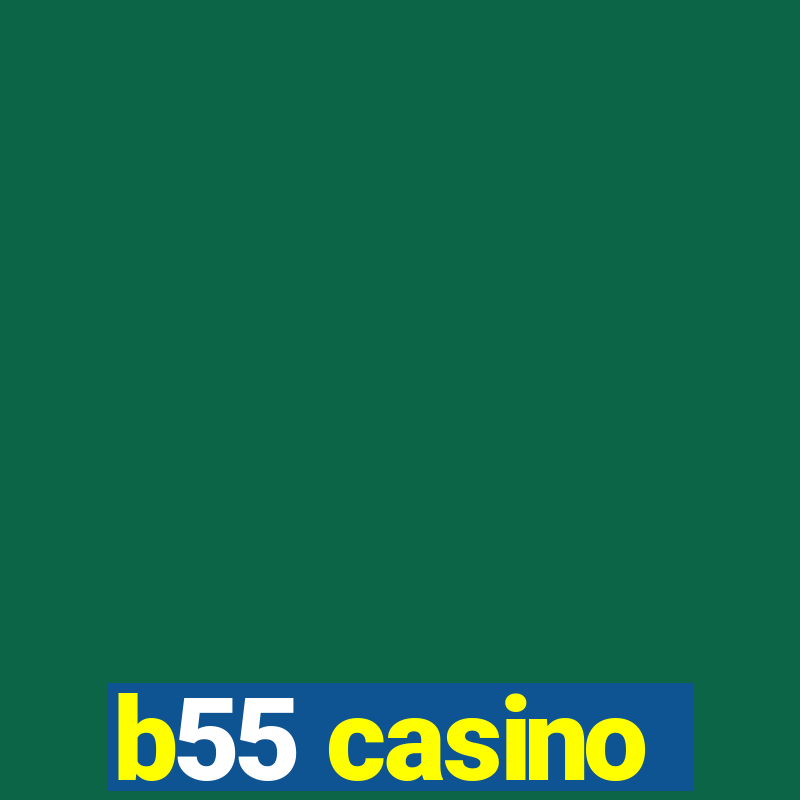 b55 casino