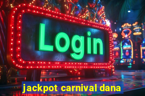 jackpot carnival dana