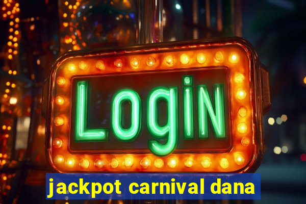 jackpot carnival dana