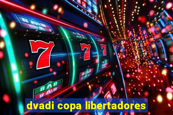 dvadi copa libertadores