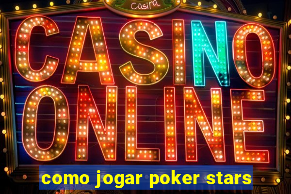 como jogar poker stars