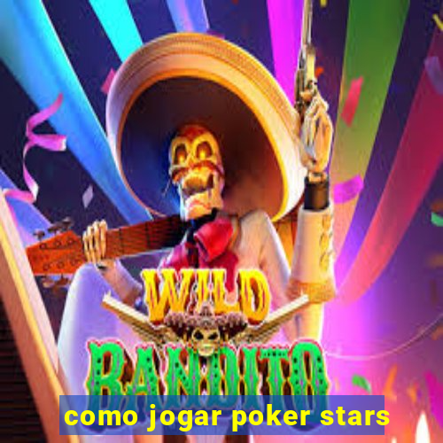 como jogar poker stars