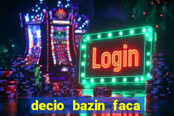 decio bazin faca fortuna com acoes