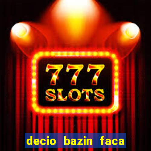 decio bazin faca fortuna com acoes