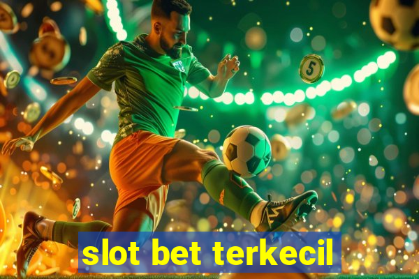 slot bet terkecil