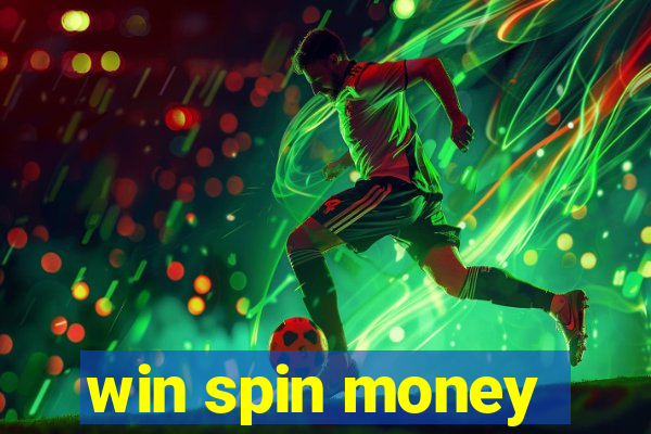 win spin money