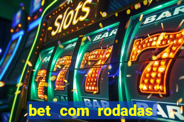 bet com rodadas gratis sem deposito