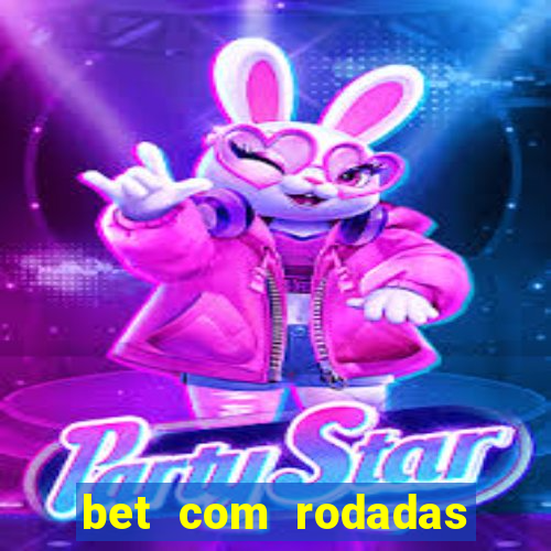 bet com rodadas gratis sem deposito