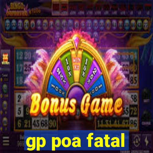 gp poa fatal