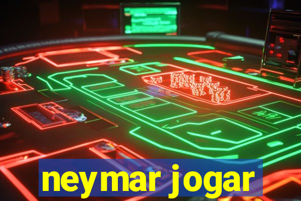 neymar jogar