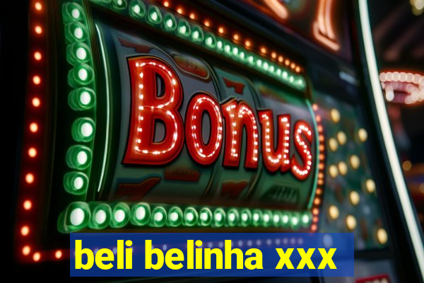 beli belinha xxx