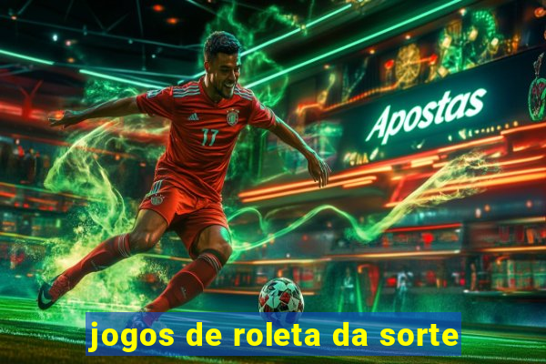 jogos de roleta da sorte