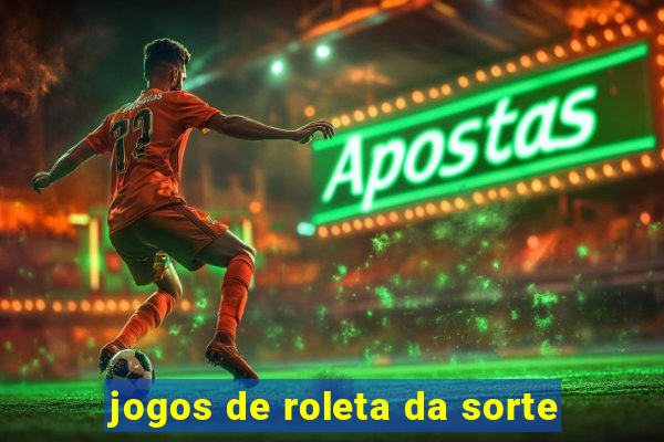 jogos de roleta da sorte