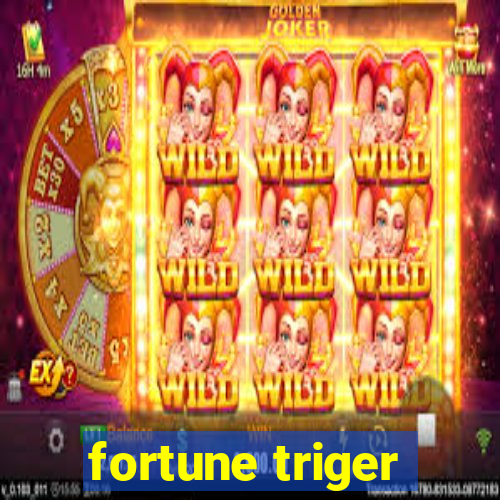 fortune triger