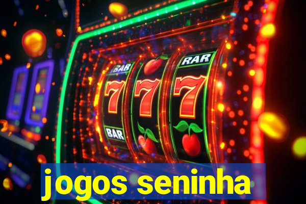 jogos seninha