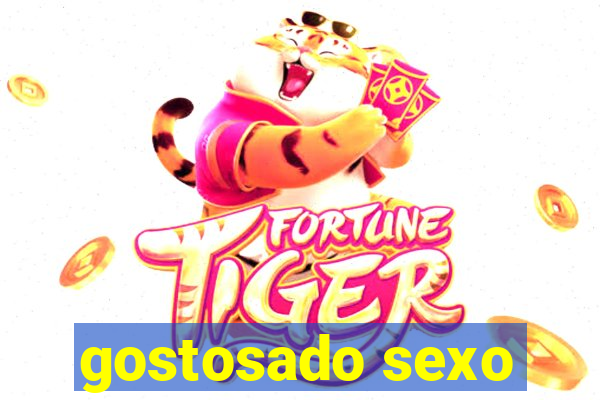 gostosado sexo