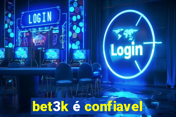 bet3k é confiavel